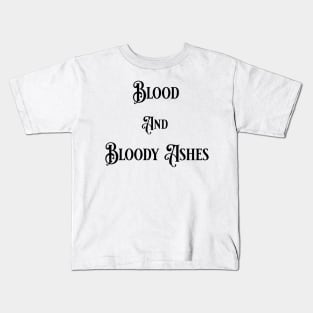 Blood and Bloody Ashes Kids T-Shirt